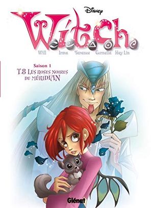 Les Roses noires de Méridian - W.I.T.C.H. (Saison 1), tome 8