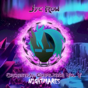 Jyc Row Orchestral Compilation Vol. 5 - NIGHTMARES