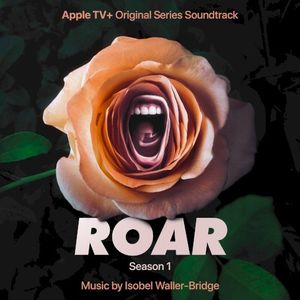 Roar: Season 1 (Apple TV+ Original Series Soundtrack) (OST)