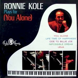 Ronnie Kole Plays For (You Alone)
