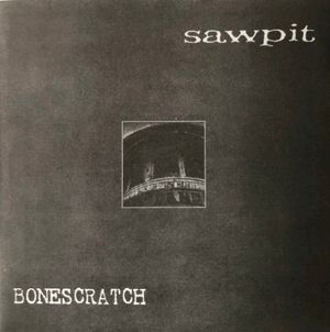 Sawpit / Bonescratch (EP)