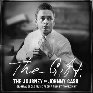 The Gift: The Journey of Johnny Cash: Original Score Music From A Film by Thom Zimny (OST)
