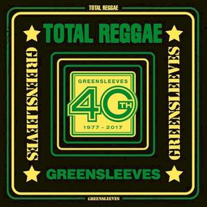 Total Reggae: Greensleeves 40th (1977-2017)