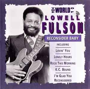 The World Of Lowell Fulson - Reconsider Baby