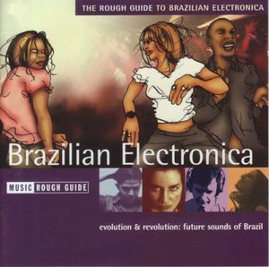 The Rough Guide to Brazilian Electronica