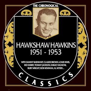 The Chronogical Classics: Hawkshaw Hawkins 1951-1953
