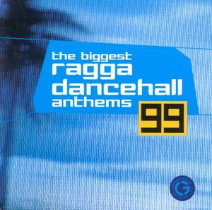 The Biggest Ragga Dancehall Anthems 99