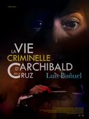 Affiche La Vie criminelle d'Archibald de La Cruz
