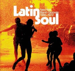Latin Soul: New York Barrio Grooves 1966-1972