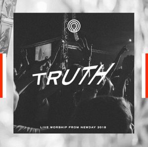 Truth: Live Worship from Newday 2018 (Live)