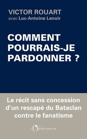 Comment pourrais-je pardonner ?