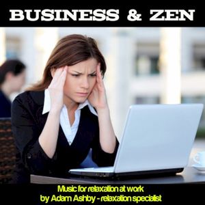 Business & Zen (Music for Relaxation at Work)