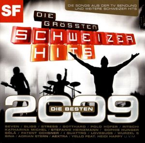 Die grössten Schweizer Hits: Die Besten 2009