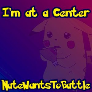 I'm at a Center (Pokémon Parody)
