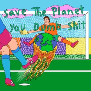 Save the Planet, You Dumb Shit (EP)