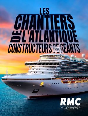Les Chantiers de l'Atlantique - Constructeurs de géants
