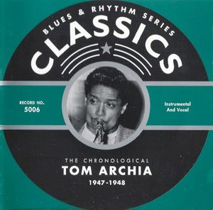 Blues & Rhythm Series: The Chronological Tom Archia 1947-1948