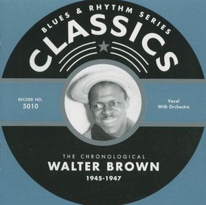 Blues & Rhythm Series: The Chronological Walter Brown 1945-1947