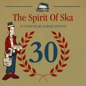 The Spirit of Ska: 30 Years Jubilee Edition