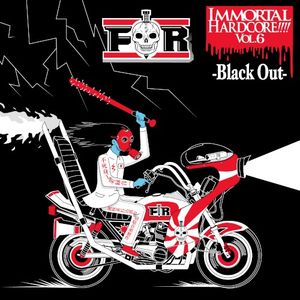 IMMORTAL HARDCORE!!!! VOL.6 -Black Out-