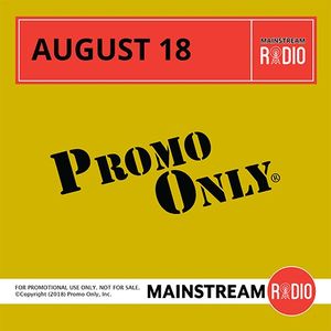 Promo Only: Mainstream Radio, August 2018