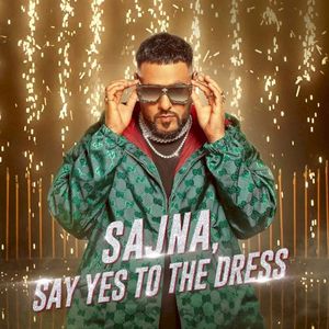 Sajna, Say Yes To The Dress (Single)