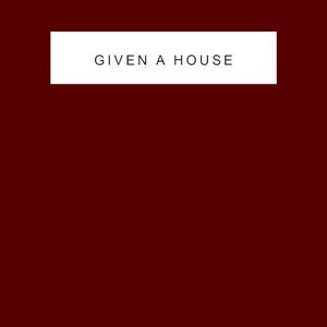 Given a House (Single)