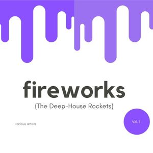 Fireworks (The Deep‐House Rockets), Vol. 1