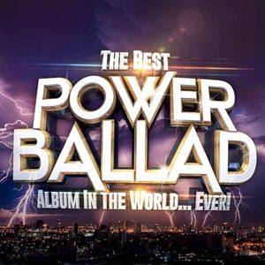 The Best Power Ballad Album in the World…Ever!