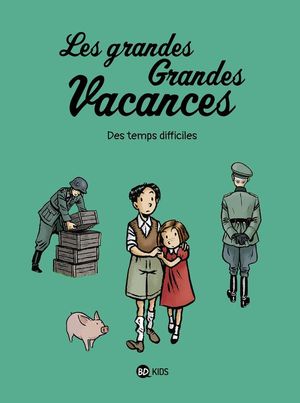 Des temps difficiles - Les grandes grandes vacances, tome 3