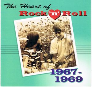 The Heart of Rock ’n’ Roll: 1967-1969