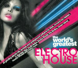 The World’s Greatest Electro House