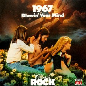 Classic Rock: Blowin' Your Mind 1967