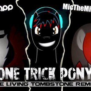 One Trick Pony (The Living Tombstone’s remix)