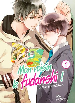 Mon voisin le Fudanshi, tome 01