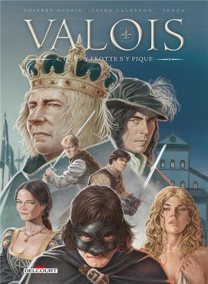 Qui s'y frotte s'y pique - Valois, tome 4