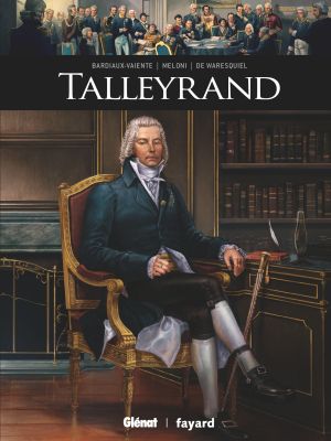 Talleyrand - Ils ont fait l'Histoire, tome 37