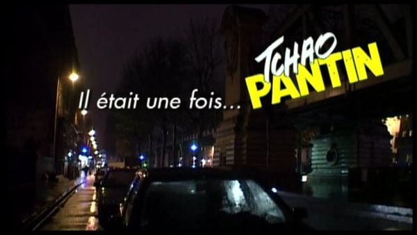 Il était une fois… Tchao Pantin