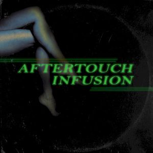 Aftertouch Infusion (EP)