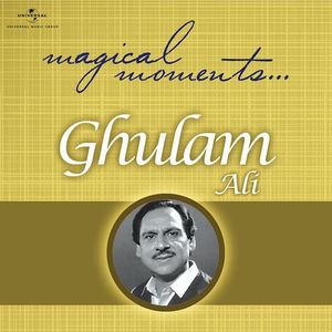 Ghulam Ali - Magical Moments