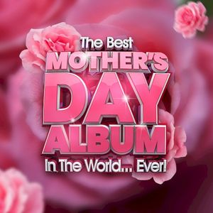 The Best Mother’s Day Album in the World…Ever!