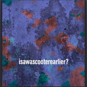 isawscooterearlier (Single)