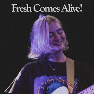 Fresh Comes Alive! (Live)