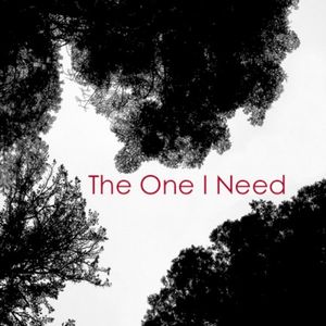 “The One I Need” (Single)