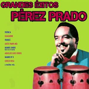 Grandes éxitos de Pérez Prado