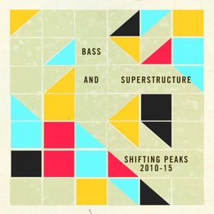 Bass and Superstructure: Shifting Peaks 2010-15