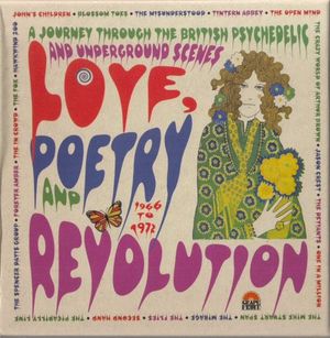 A Journey Through the British Psychedelic and Underground Scenes: Love, Poetry and Revolution 1966 to 1972