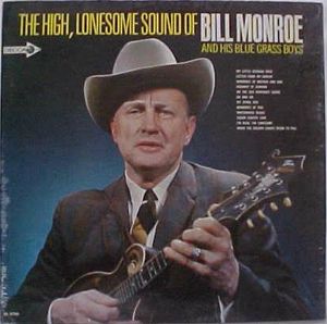 The High, Lonesome Sound of Bill Monroe and His Blue Grass Boys