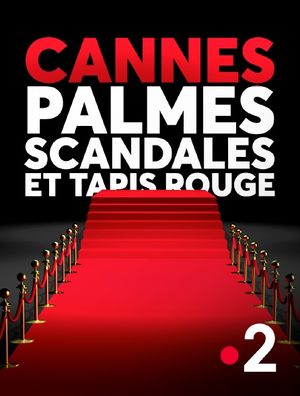 Cannes - Palmes, scandales et tapis rouge