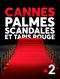 Cannes - Palmes, scandales et tapis rouge